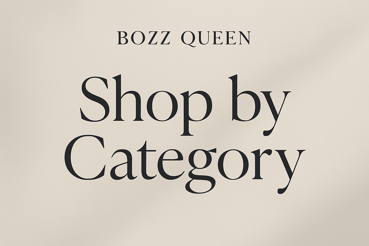 Shop by Category banner for Bozz Queen